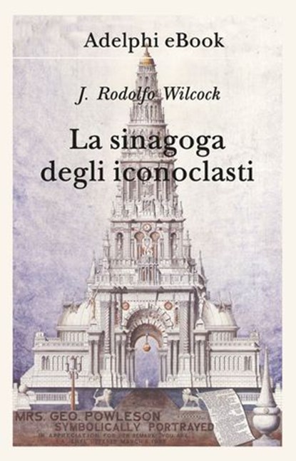 La sinagoga degli iconoclasti, J. Rodolfo Wilcock - Ebook - 9788845988028