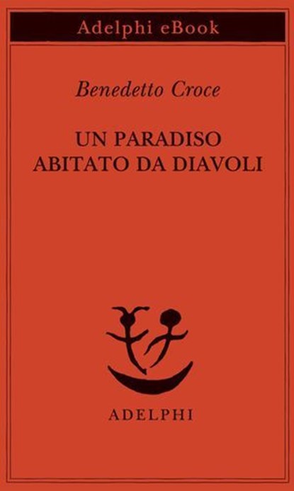 Un paradiso abitato da diavoli, Benedetto Croce - Ebook - 9788845988400