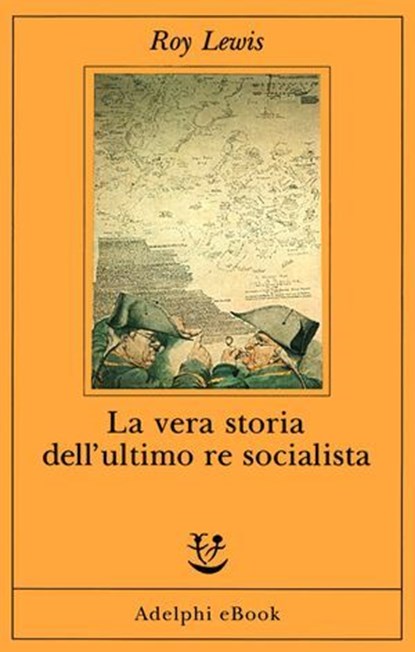 La vera storia dell’ultimo re socialista, Roy Lewis - Ebook - 9788845988455