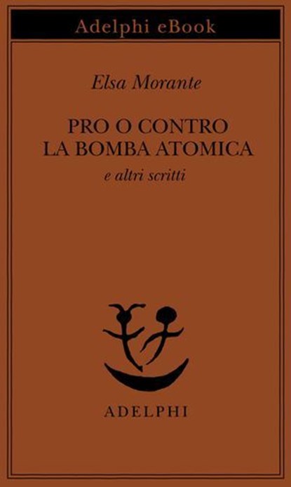 Pro o contro la bomba atomica, Elsa Morante - Ebook - 9788845988509