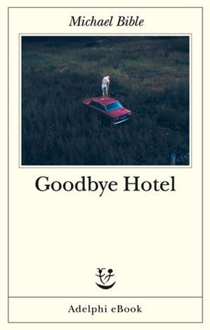 Goodbye Hotel, Michael Bible - Ebook - 9788845988790