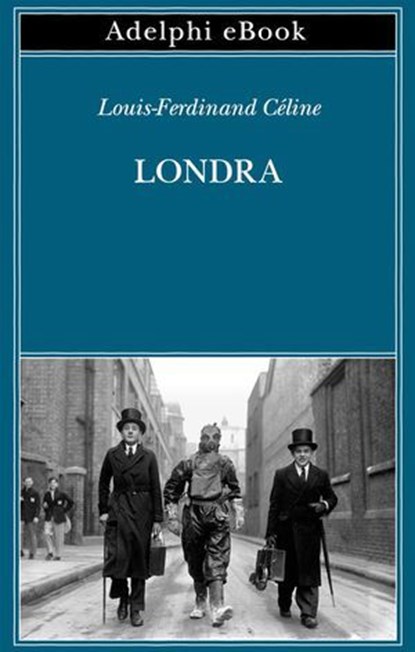 Londra, Louis-Ferdinand Céline - Ebook - 9788845989063