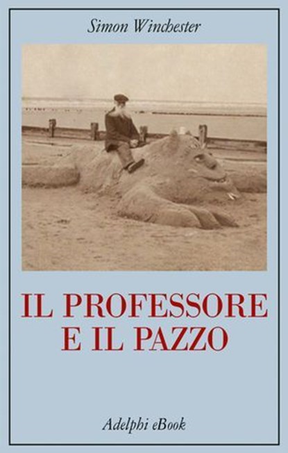 Il professore e il pazzo, Simon Winchester - Ebook - 9788845989322