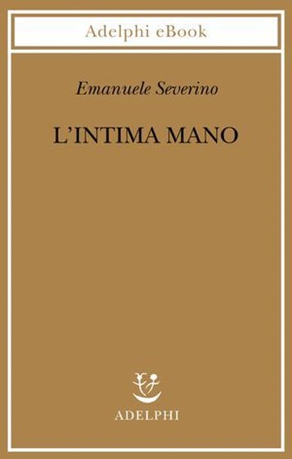 L’intima mano, Emanuele Severino - Ebook - 9788845989360