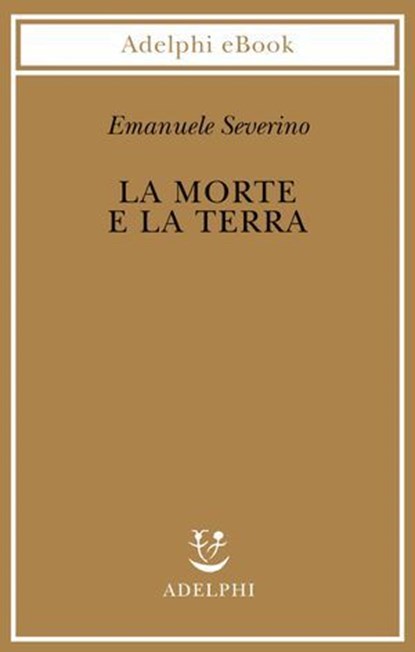 La morte e la terra, Emanuele Severino - Ebook - 9788845989377