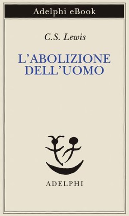 L’abolizione dell’Uomo, C.S. Lewis - Ebook - 9788845989384