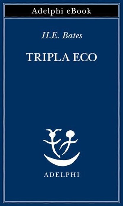 Tripla eco, H.E. Bates - Ebook - 9788845989414