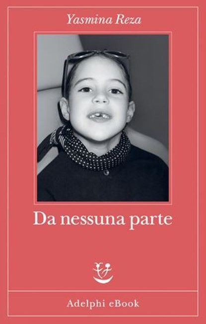 Da nessuna parte, Yasmina Reza - Ebook - 9788845989438