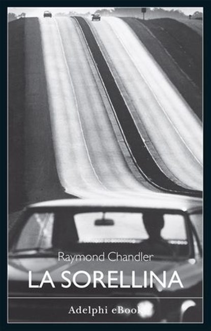 La sorellina, Raymond Chandler - Ebook - 9788845989445