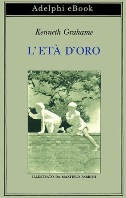 L’età d’oro, Kenneth Grahame - Ebook - 9788845989483