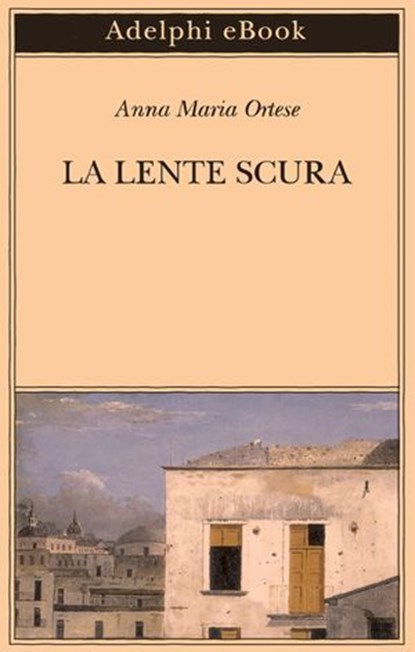 La lente scura, Anna Maria Ortese - Ebook - 9788845989698