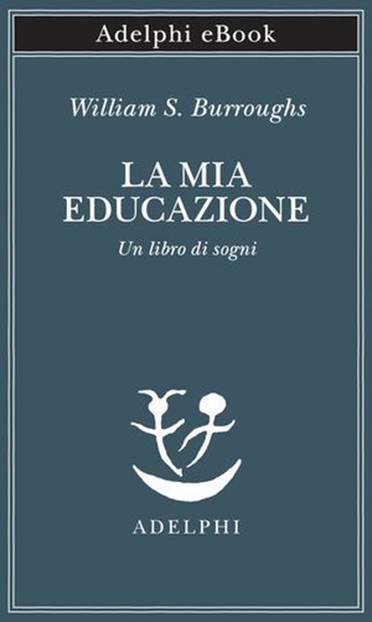 La mia educazione, William S. Burroughs - Ebook - 9788845989704