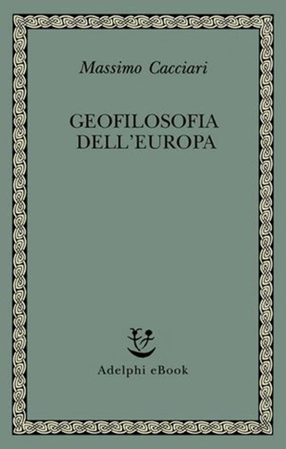 Geofilosofia dell’Europa, Massimo Cacciari - Ebook - 9788845989735