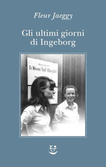 Gli ultimi giorni di Ingeborg, Fleur Jaeggy - Ebook - 9788845989841