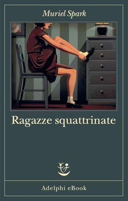 Ragazze squattrinate, Muriel Spark - Ebook - 9788845990007