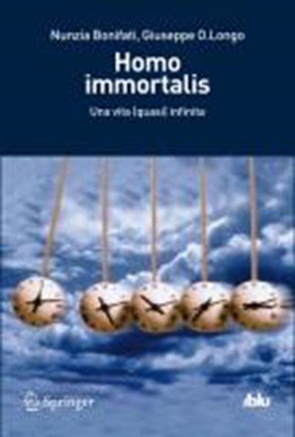 Homo immortalis, BONIFATI,  Nunzia ; Longo, Giuseppe O. - Paperback - 9788847020436