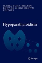 Hypoparathyroidism | Maria Luisa Brandi ; Edward Meigs Brown | 