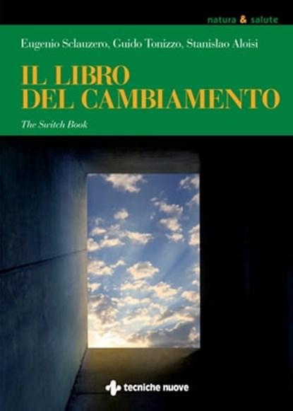 Il libro del cambiamento, Stanislao Aloisi ; Eugenio Sclauzero ; Guido Tonizzo - Ebook - 9788848134767