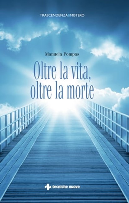 Oltre la vita, oltre la morte, Manuela Pompas - Ebook - 9788848135634