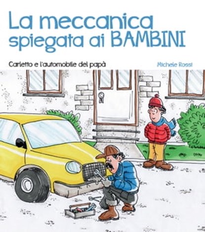 La meccanica spiegata ai bambini, Michele Rossi - Ebook - 9788848139755
