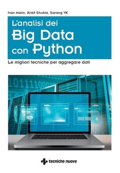 L'analisi dei Big Data con Python, Ivan Marin ; Ankit Shukla ; Sarang VK - Ebook - 9788848140638