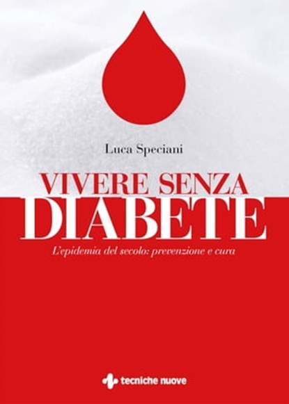 Vivere senza diabete, Luca Speciani - Ebook - 9788848140942