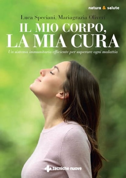 Il mio corpo, la mia cura, Luca Speciani ; Mariagrazia Oliveri - Ebook - 9788848145114