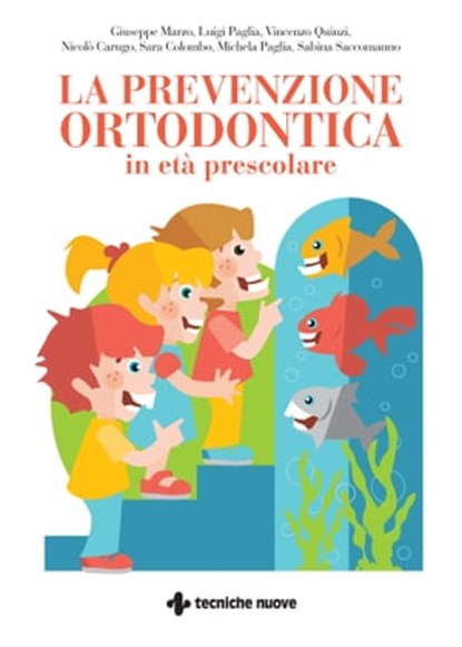 La prevenzione ortodontica in età prescolare, Luigi Paglia ; Michela Paglia ; Giuseppe Marzo ; Vincenzo Quinzi ; Nicolò Carugo ; Sara Colombo ; Sabina Saccomanno - Ebook - 9788848145848