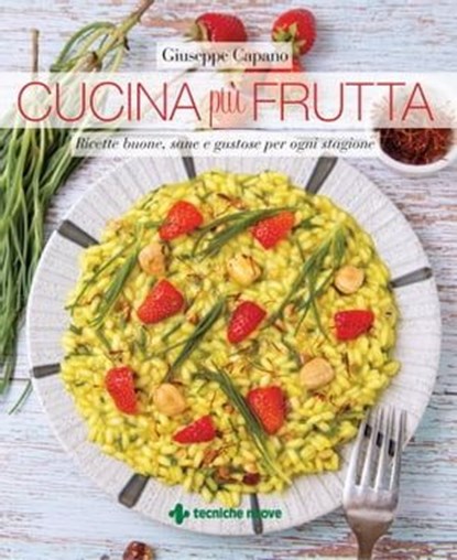 Cucina più frutta, Giuseppe Capano - Ebook - 9788848146593