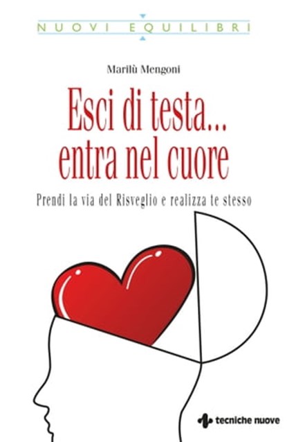 Esci di testa... entra nel cuore, Marilù Mengoni - Ebook - 9788848150323
