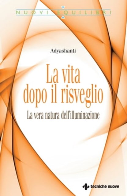 La vita dopo il risveglio, Adyashanti - Ebook - 9788848150682