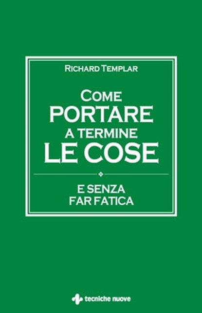 Come portare a termine le cose, Richard Templar - Ebook - 9788848150859