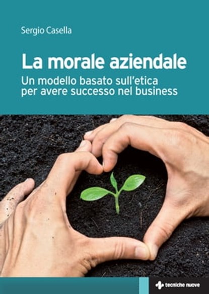 La morale aziendale, Sergio Casella - Ebook - 9788848151054