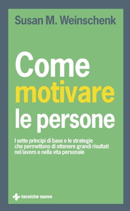 Come motivare le persone, Susan M. Weinschenk - Ebook - 9788848151238