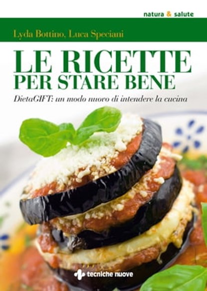 Le ricette per stare bene, Luca Speciani ; Lyda Bottino - Ebook - 9788848151580