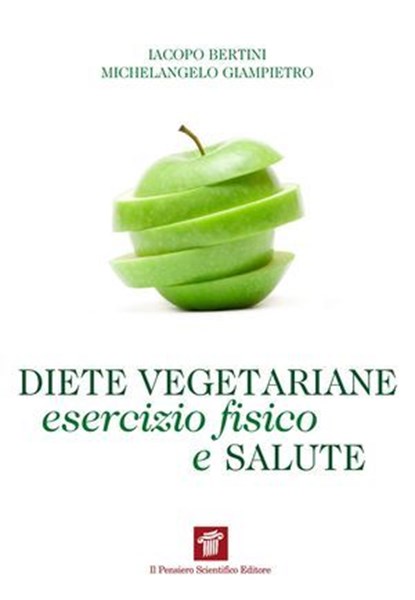 Diete vegetariane, esercizio fisico e salute, Iacopo Bertini ; Michelangelo Giampietro - Ebook - 9788849003673