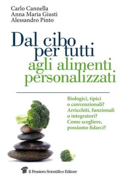 Dal cibo per tutti agli alimenti personalizzati, Carlo Cannella ; Anna Maria Giusti ; Alessandro Pinto - Ebook - 9788849003734