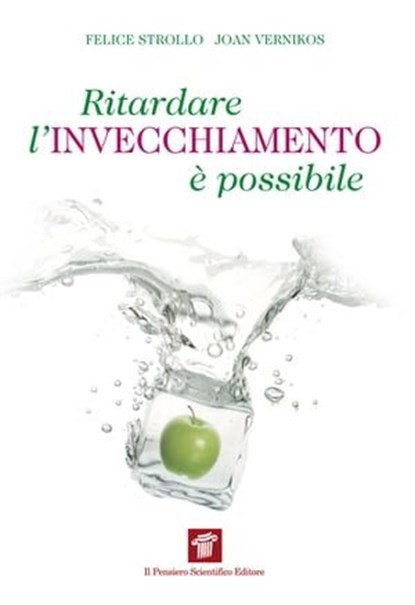 Ritardare l'invecchiamento è possibile, Felice Strollo ; Joan Vernikos - Ebook - 9788849004267