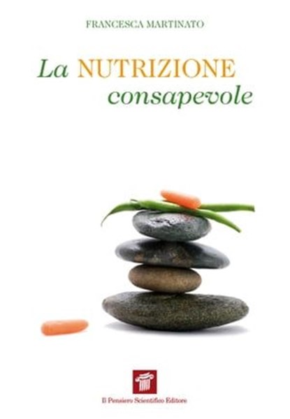 La nutrizione consapevole, Francesca Martinato - Ebook - 9788849004571