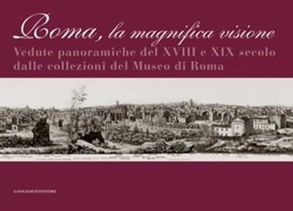 Roma la magnifica visione, Anna Aletta ; Fabio Betti ; Umberto Broccoli ; Umberto Croppi ; Patrizia Masini ; Maria Elisa Tittoni - Ebook - 9788849210903