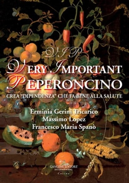 VIP Very Important Peperoncino, Lucia Antico ; Francesca Ascioti ; Sante Blasi ; Pietro Bonmassari ; Ginevra Castiglione ; Franco Ferrarotti ; Flavio De Caro ; June di Schino ; Erminia Gerini Tricarico ; Lea Iervoglini ; Rita Laganà ; Massimo Lopez ; Saverio Felice Mannino ; Enzo Monaco - Ebook - 9788849244632