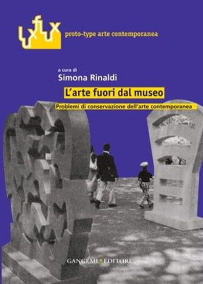 L'arte fuori dal museo, Laura Barreca ; Vilma Basilissi ; Lydia Beerkens ; Ezio Buzzegoli ; Maria Fratelli ; Francesca Gallo ; Maurizio Marabelli ; Paolo Martore ; Gioia Pica ; Antonio Rava ; Raphaele Shirley ; Erminio Signorini ; Salvatore Vacanti - Ebook - 9788849247299