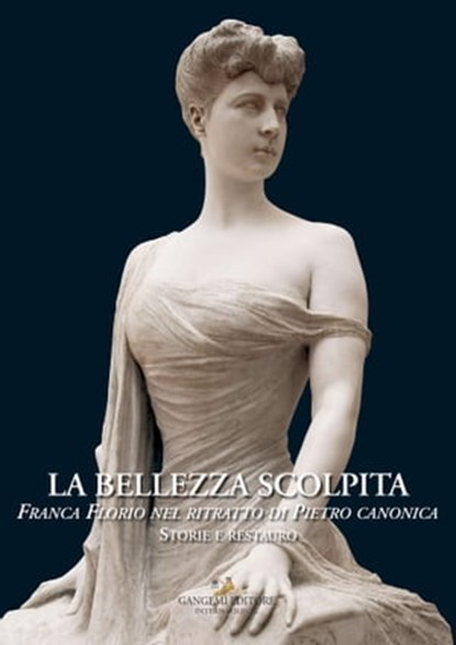 La bellezza scolpita, Maria Brancati ; Cornelia Bujin ; Fabio Cottefoglie ; Susanna Crescenzi ; Paola Del Vescovo ; Maria Gigliola Patrizi ; Fabiola Polsinelli ; Stefano Ridolfi ; Paolo Salonia ; Bianca Maria Santese ; Carla Scicchitano ; Marco Ancora - Ebook - 9788849249392