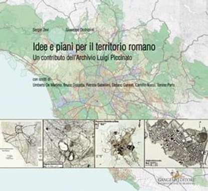 Idee e piani per il territorio romano, Umberto De Martino ; Bruno Dolcetta ; Patrizia Gabellini ; Stefano Garano ; Camillo Nucci ; Giuseppe Occhipinti ; Tonino Paris ; Sergio Zevi - Ebook - 9788849279443