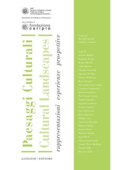 Paesaggi Culturali / Cultural Landscapes, Amadeo Bellini ; Augustin Berque ; Renato Bocchi ; Adele Buratti ; Claudia Cassatella ; Agostino De Rosa ; Valerio Di Battista ; Remo Dorigati ; Alessandro Franceschini ; Carmine Gambardell ; Roberto Gambino ; Pier Giorgio Gerosa ; Andrea Giordano ; Annar - Ebook - 9788849291520