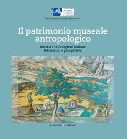 Il patrimonio museale antropologico, Anna Maria Baratelli ; Sandra Becucci ; Antonietta Caccia ; Ottavio Cavalcanti ; Roberto Cecchi ; Rosario Chimirri ; Valeria Cottini Petrucci ; Gabriella D'Agostino ; Maria Camilla De Palma ; Gaetano Forni ; Quirino Galli ; Gian Paolo Gri ; Hans Griessmai - Ebook - 9788849291759