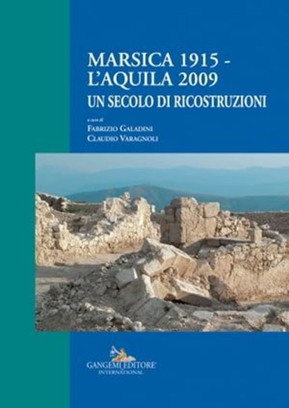 Marsica 1915 - L’Aquila 2009, Paolo Emilio Bellisario ; Sergio Castenetto ; Emanuela Ceccaroni ; Clara Cipriani ; Alberto Clementi ; Raffaele Colapietra ; Maurizio D'Antonio ; Ada di Nucci ; Fabrizio Galadini ; Fabrizio Terenzio Gizzi ; Aldo Pezzi ; Francesco Porcelli ; Maria Rosaria  - Ebook - 9788849291841