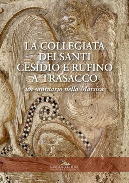 La collegiata dei Santi Cesidio e Rufino a Trasacco, Gaetano Curzi ; Claudia D'Alberto ; Maria Carla Somma - Ebook - 9788849291988