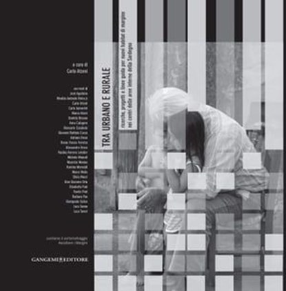 Tra urbano e rurale, Josè Aguileira ; Carlo Atzeni ; Marco Atzori ; Carlo Aymerich ; Daniela Besana ; Anna Calogero ; Giancarlo Casubolo ; Giovanni Battista Cocco ; Adriano Dessì ; Bruno Franco Ferreira ; Alessandro Greco ; Paulina Herrera Letelier ; Michele Mameli ; Maurizio - Ebook - 9788849293029