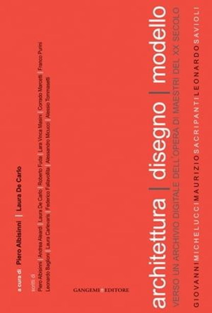 Architettura disegno modello, Piero Albisinni ; Andrea Aleardi ; Leonardo Baglioni ; Laura Carlevaris ; Laura De Carlo ; Federico Fallavollita ; Roberto Fuda ; Corrado Marcetti ; Alessandro Micucci ; Franco Purini ; Alessio Tommasetti ; Lara Vinca Masini - Ebook - 9788849293364